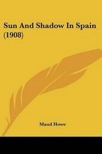 Enlarge image Cover: Sun And Shadow In Spain (1908) - Kessinger Publishing