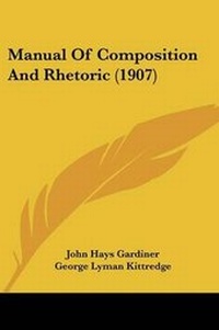 Enlarge image Cover: Manual Of Composition And Rhetoric (1907) - Kessinger Publishing