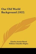 Cover: Our Old World Background (1922) - Kessinger Publishing