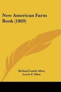 Cover: New American Farm Book (1869) - Kessinger Publishing Co