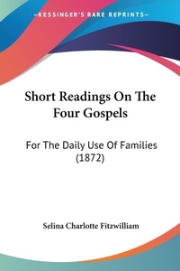 Bild: Short Readings On The Four Gospels - Kessinger Publishing Co