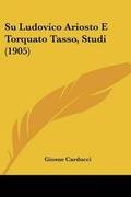Cover: Su Ludovico Ariosto E Torquato Tasso, Studi (1905) - Kessinger Publishing