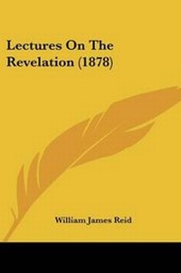 Enlarge image Cover: Lectures On The Revelation (1878) - Kessinger Publishing