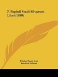 Cover: P. Papinii Statii Silvarum Libri (1898) - Kessinger Publishing