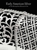 Cover: Early American Silver in The Metropolitan Museum of Art - Yale University Press