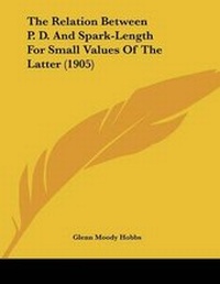 Enlarge image Cover: The Relation Between P. D. And Spark-Length For Small Values Of The Latter (1905) - Kessinger Publishing