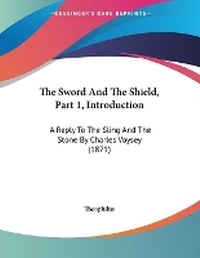 Enlarge image Cover: The Sword And The Shield, Part 1, Introduction - Kessinger Publishing