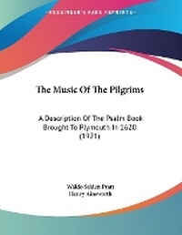 Enlarge image Cover: The Music Of The Pilgrims - Kessinger Publishing
