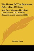 Cover: The Hearse Of The Renowned Robert Earl Of Essex - Kessinger Publishing