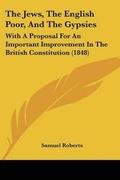 Cover: The Jews, The English Poor, And The Gypsies - Kessinger Publishing