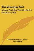 Cover: The Changing Girl - Kessinger Publishing