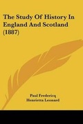 Cover: The Study Of History In England And Scotland (1887) - Kessinger Publishing