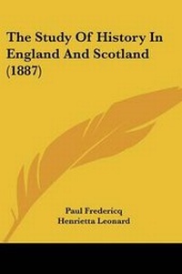 Enlarge image Cover: The Study Of History In England And Scotland (1887) - Kessinger Publishing