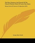 Cover: The Rise, Progress, And Travels Of The Church Of Jesus Christ Of Latter-Day Saints - Kessinger Publishing
