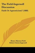 Cover: The Field-Ingersoll Discussion - Kessinger Publishing