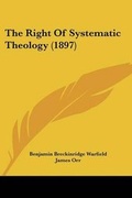 Cover: The Right Of Systematic Theology (1897) - Kessinger Publishing