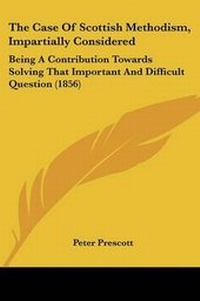 Enlarge image Cover: The Case Of Scottish Methodism, Impartially Considered - Kessinger Publishing