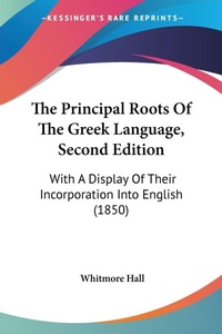 Abbildung von: The Principal Roots Of The Greek Language, Second Edition - Kessinger Publishing