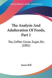 Abbildung von: The Analysis And Adulteration Of Foods, Part 1 - Kessinger Publishing