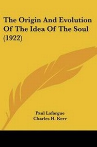 Enlarge image Cover: The Origin and Evolution of the Idea of the Soul (1922) - Kessinger Publishing