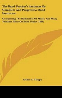 Enlarge image Cover: The Band Teacher's Assistant Or Complete And Progressive Band Instructor - Kessinger Publishing