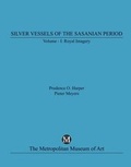 Cover: Silver Vessels of the Sasanian Period, Volume I, Royal Imagery - Metropolitan Museum of Art