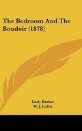 Cover: The Bedroom And The Boudoir (1878) - Kessinger Publishing