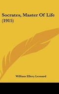 Cover: Socrates, Master Of Life (1915) - Kessinger Publishing