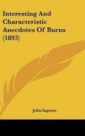 Cover: Interesting And Characteristic Anecdotes Of Burns (1893) - Kessinger Publishing