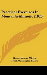 Enlarge image Cover: Practical Exercises in Mental Arithmetic (1920) - Kessinger Publishing