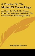 Cover: A Treatise On The Motion Of Vortex Rings - Kessinger Publishing