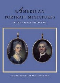 Enlarge image Cover: American Portrait Miniatures in the Manney Collection - Metropolitan Museum of Art