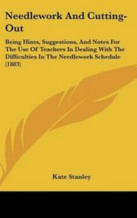 Enlarge image Cover: Needlework and Cutting-Out - Kessinger Publishing