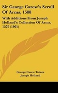 Cover: Sir George Carew's Scroll Of Arms, 1588 - Kessinger Publishing