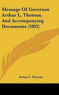 Abbildung von: Message Of Governor Arthur L. Thomas, And Accompanying Documents (1892) - Kessinger Publishing