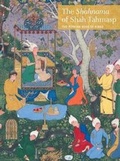 Cover: The Shahnama of Shah Tahmasp - Yale University Press