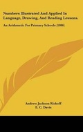 Cover: Numbers Illustrated And Applied In Language, Drawing, And Reading Lessons. - Kessinger Publishing