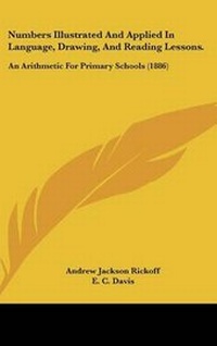 Enlarge image Cover: Numbers Illustrated And Applied In Language, Drawing, And Reading Lessons. - Kessinger Publishing