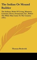 Cover: The Indian Or Mound Builder - Kessinger Publishing