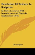 Cover: Revelation Of Science In Scripture - Kessinger Publishing
