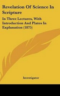 Enlarge image Cover: Revelation Of Science In Scripture - Kessinger Publishing