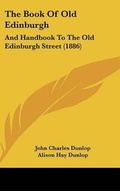 Cover: The Book Of Old Edinburgh - Kessinger Publishing