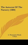 Cover: The Autocrat of the Nursery (1884) - Kessinger Publishing