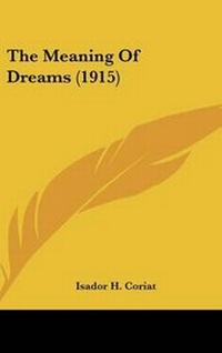 Abbildung von: The Meaning Of Dreams (1915) - Kessinger Publishing