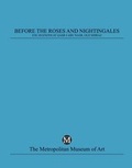 Cover: Before the Roses and Nightingales - Metropolitan Museum of Art