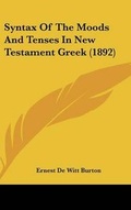 Abbildung von: Syntax Of The Moods And Tenses In New Testament Greek (1892) - Kessinger Publishing