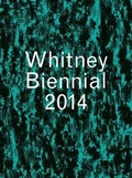 Cover: Whitney Biennial 2014 - Yale University Press