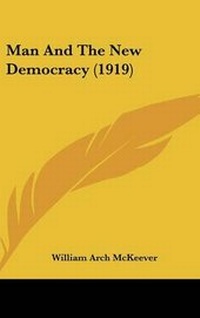 Abbildung von: Man And The New Democracy (1919) - Kessinger Publishing