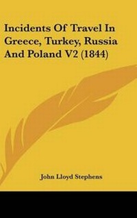 Abbildung von: Incidents Of Travel In Greece, Turkey, Russia And Poland V2 (1844) - Kessinger Publishing Co