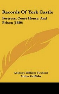 Abbildung von: Records Of York Castle - Kessinger Publishing